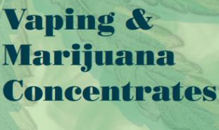 Vaping & Marijuana Concentrates